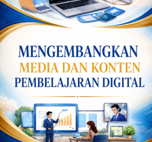 Mengembangkan Media dan Konten Pembelajaran Digital
